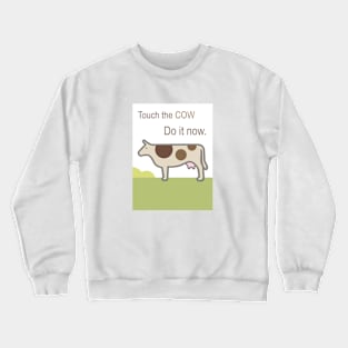 Touch the Cow. Crewneck Sweatshirt